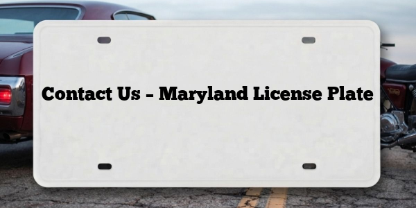 Contact Us – Maryland License Plate